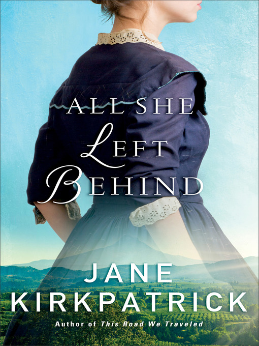 Title details for All She Left Behind by Jane Kirkpatrick - Available